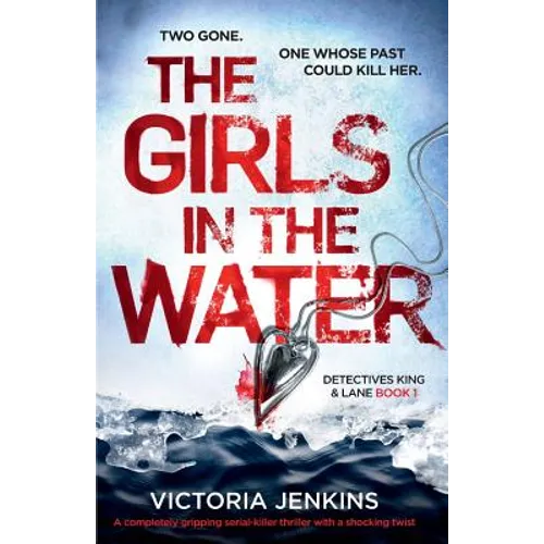 The Girls in the Water: A Completely Gripping Serial Killer Thriller with a Shocking Twist - Paperback