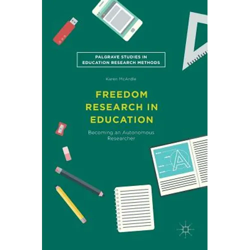Freedom Research in Education: Becoming an Autonomous Researcher - Hardcover