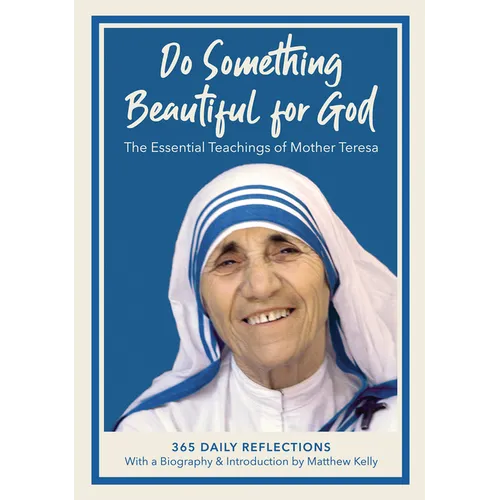 Do Something Beautiful for God: The Essential Teachings of Mother Teresa, 365 Daily Reflections - Hardcover