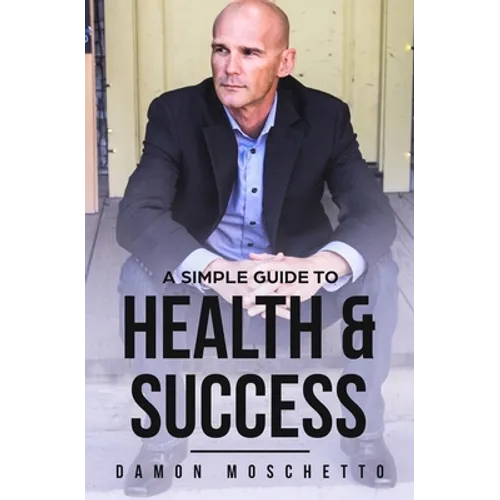 A Simple Guide to Health and Success - Paperback