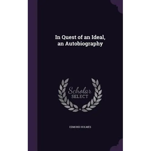 In Quest of an Ideal, an Autobiography - Hardcover