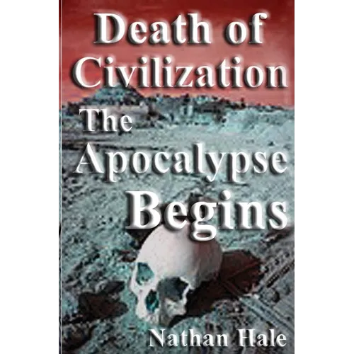 Death of Civilization; the Apocalypse Begins - Paperback