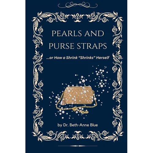 Pearls and Purse Straps... or How a Shrink 