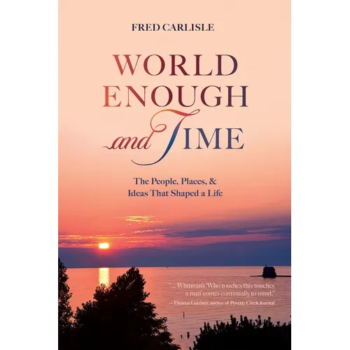 World Enough and Time: The People, Places, & Ideas That Shaped a Life - Paperback