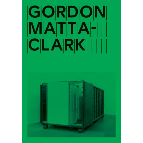 Gordon Matta-Clark: Open House - Paperback