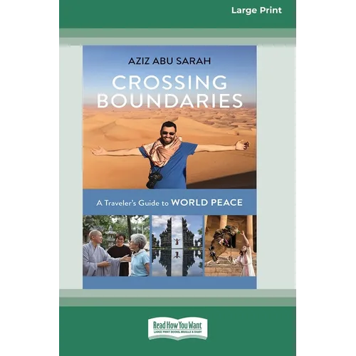 Crossing Boundaries: A Traveler's Guide to World Peace (16pt Large Print Edition) - Paperback
