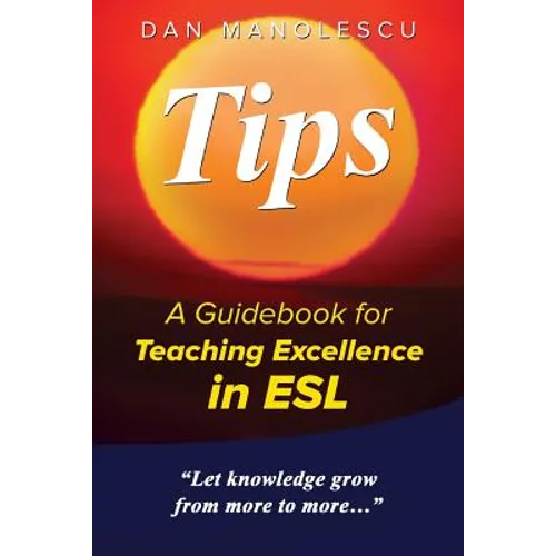 Tips: A Guidebook for Teaching Excellence in ESL - Paperback