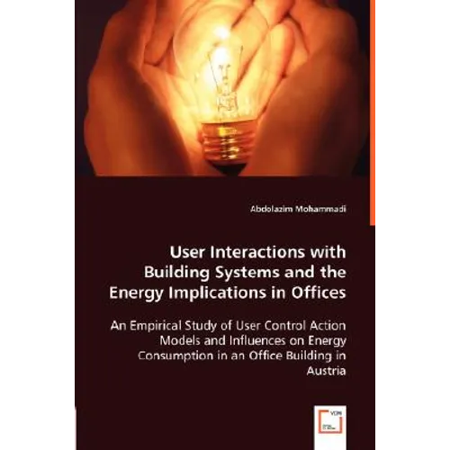 User Interactions with Building Systems and the Energy Implications in Offices - Paperback