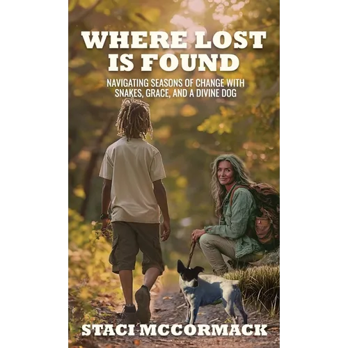 Where Lost Is Found: Navigating Seasons of Change with Snakes, Grace, and a Divine Dog - Hardcover
