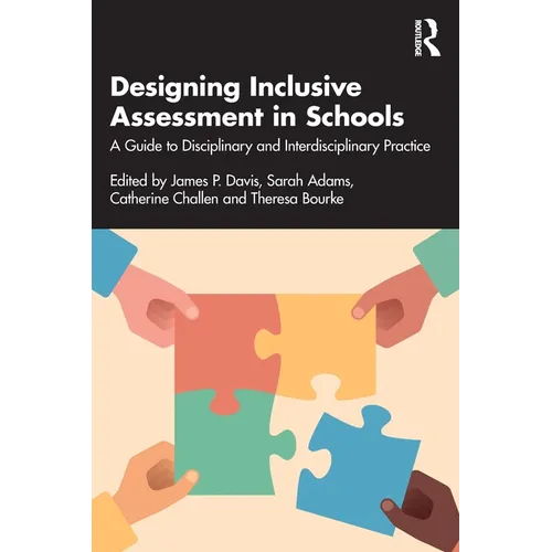 Designing Inclusive Assessment in Schools: A Guide to Disciplinary and Interdisciplinary Practice - Paperback