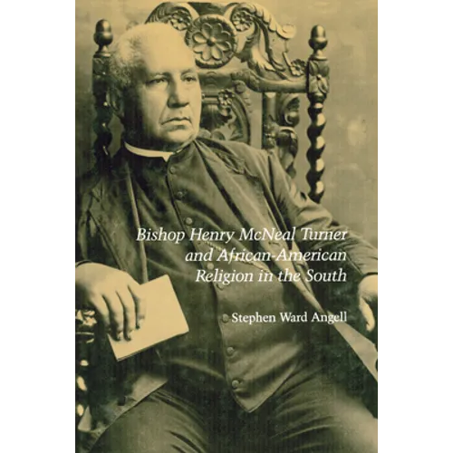 Bishop Henry McNeal Turner and African-American Religion in the South - Paperback