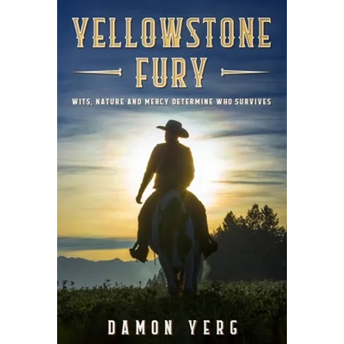 Yellowstone Fury: wits, nature and mercy determine who survives - Paperback