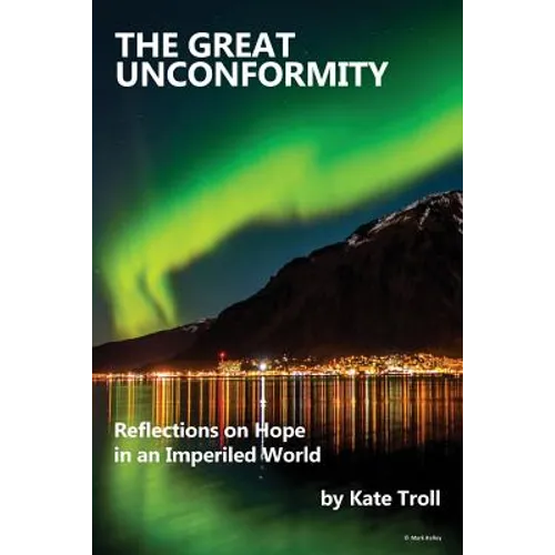 The Great Unconformity: Reflections on Hope in an Imperiled World - Paperback