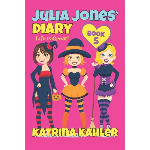Julia Jones' Diary - Book 5: My Life Is Great! - Paperback