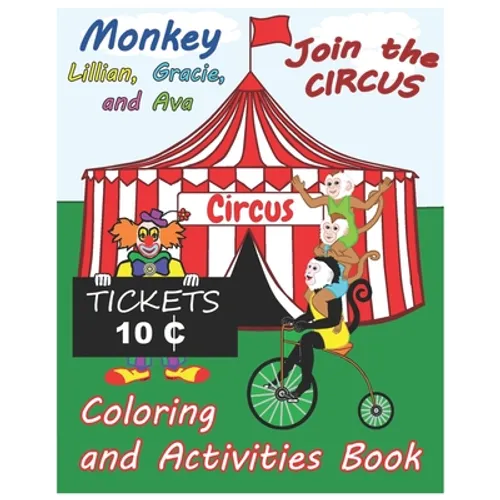 Monkey Lillian, Gracie, and Ava Join the Circus Coloring and Activities Book 8x10 - Paperback