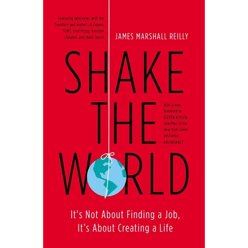 Shake the World: It's Not About Finding a Job, It's About Creating a Life - Paperback