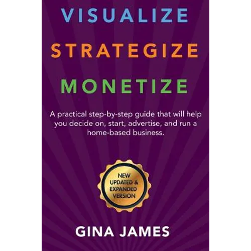 Visualize. Strategize. Monetize.: New Updated and Expanded Version - Paperback