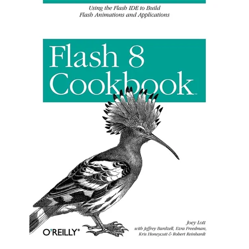 Flash 8 Cookbook: Using the Flash Ide to Build Flash Animations and Applications - Paperback
