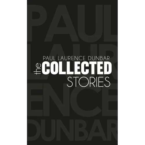 The Collected Stories of Paul Laurence Dunbar - Paperback