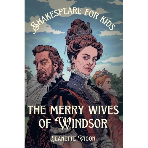 The Merry Wives Of Windsor Shakespeare for kids: Shakespeare in a language kids will understand and love - Paperback