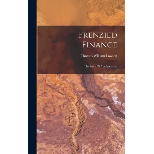 Frenzied Finance: The Story Of Amalgamated - Hardcover