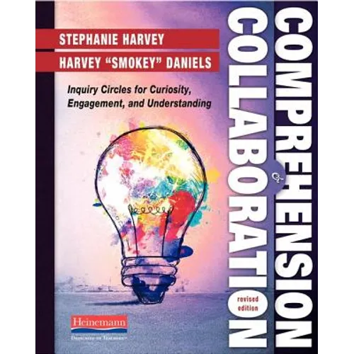 Comprehension and Collaboration, Revised Edition: Inquiry Circles for Curiosity, Engagement, and Understanding - Paperback