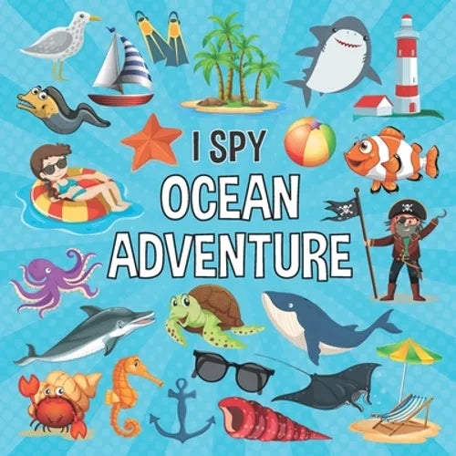 I Spy Ocean Adventure: Interactive A-Z Guessing Game I Spy With My Little Eye for Kids and Toddlers - Paperback