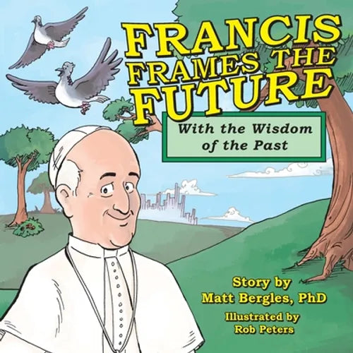 Francis Frames the Future: With the Wisdom of the Past - Paperback