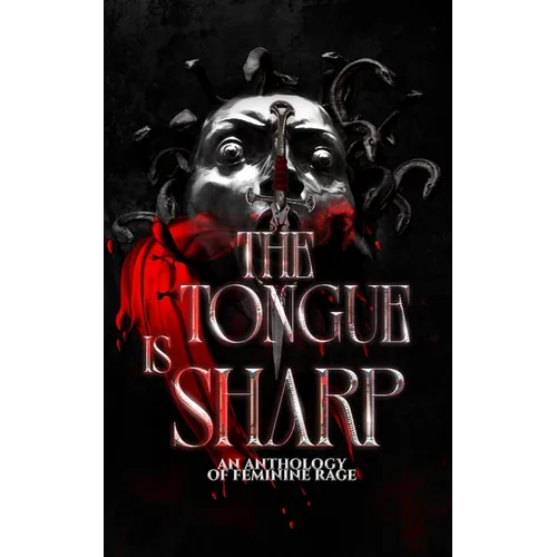 The Tongue is Sharp: An Anthology of Feminine Rage - Paperback