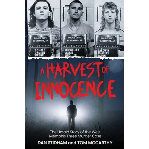 A Harvest of Innocence: The Untold Story of the West Memphis Three Murder Case - Paperback