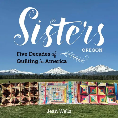 Sisters, Oregon--Five Decades of Quilting in America - Hardcover