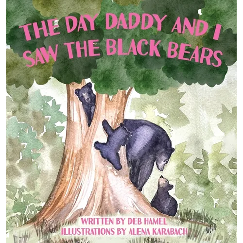 The Day Daddy and I Saw the Black Bears - Hardcover