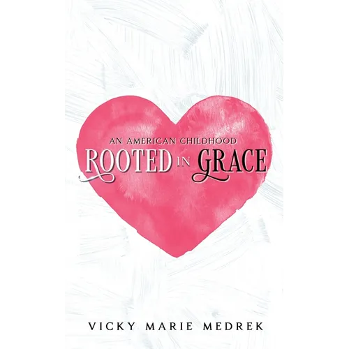 Rooted In Grace: An American Childhood - Paperback