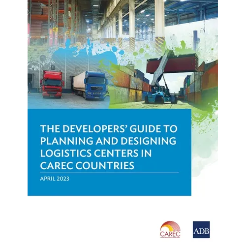 The Developer's Guide to Planning and Designing Logistics Centers in Carec Countries - Paperback