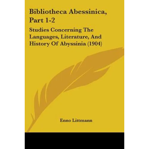 Bibliotheca Abessinica, Part 1-2: Studies Concerning The Languages, Literature, And History Of Abyssinia (1904) - Paperback