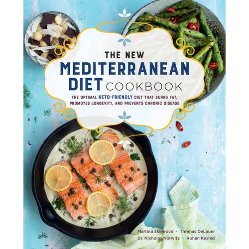 The New Mediterranean Diet Cookbook: The Optimal Keto-Friendly Diet That Burns Fat, Promotes Longevity, and Prevents Chronic Disease - Paperback