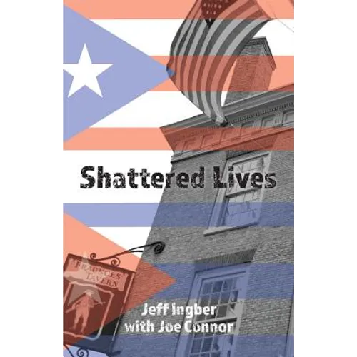 Shattered Lives: Overcoming the Fraunces Tavern Terror - Paperback