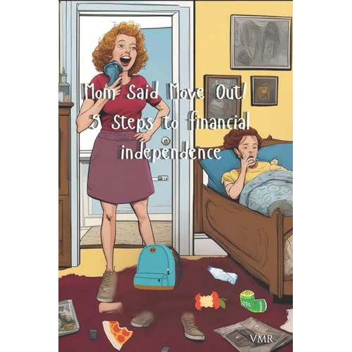 Mom said Move Out! 5 steps to Financial Independence - Paperback