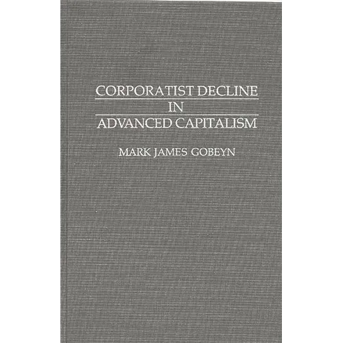 Corporatist Decline in Advanced Capitalism - Hardcover