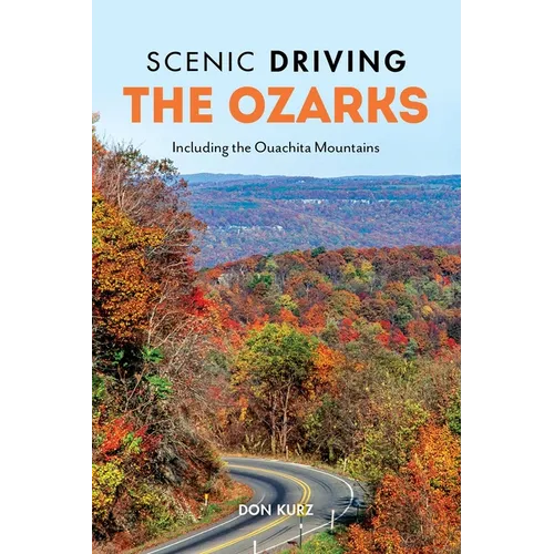 Scenic Driving the Ozarks: Including the Ouachita Mountains - Paperback