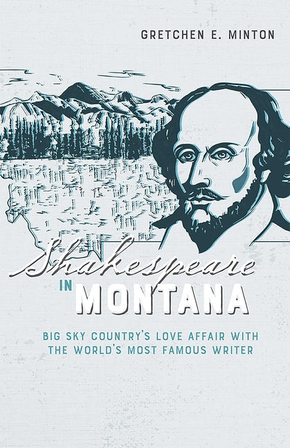 Shakespeare in Montana: Big Sky Country's Love Affair with the World's Most Famous Writer - Paperback