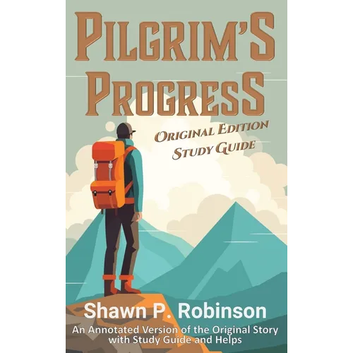 Pilgrim's Progress: Original Annotated Edition with Study Guide - Hardcover
