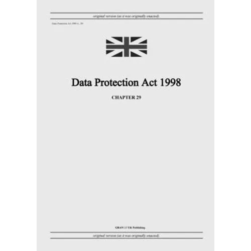 Data Protection Act 1998 (c. 29) - Paperback