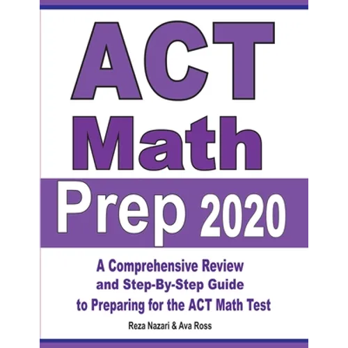 ACT Math Prep 2020: A Comprehensive Review and Step-By-Step Guide to Preparing for the ACT Math Test - Paperback