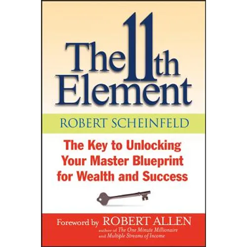 The 11th Element: The Key to Unlocking Your Master Blueprint for Wealth and Success - Paperback