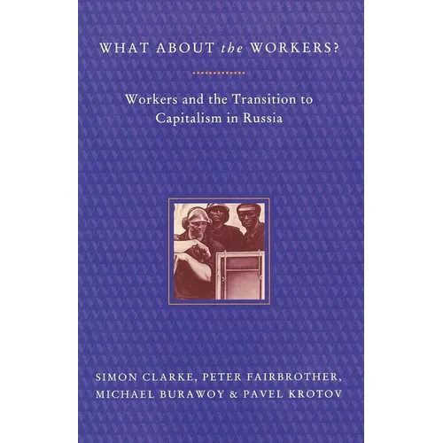 What About the Workers?: Workers and the Transition to Capitalism in Russia - Paperback