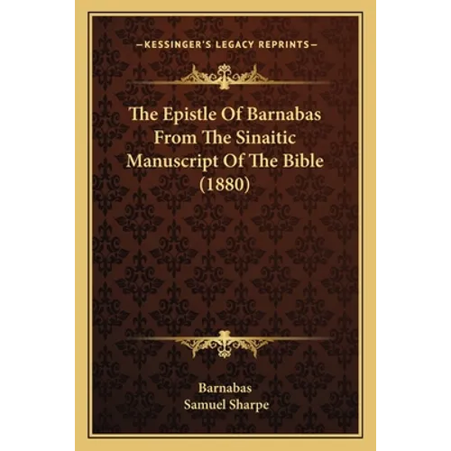 The Epistle Of Barnabas From The Sinaitic Manuscript Of The Bible (1880) - Paperback