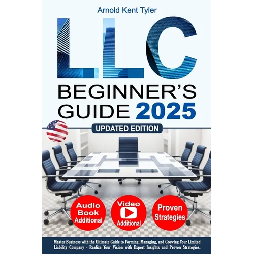 LLC Beginner's Guide: Master Business with the Ultimate Guide to Forming, Managing, and Growing Your Limited Liability Company - Realize Your Vision w - Paperback