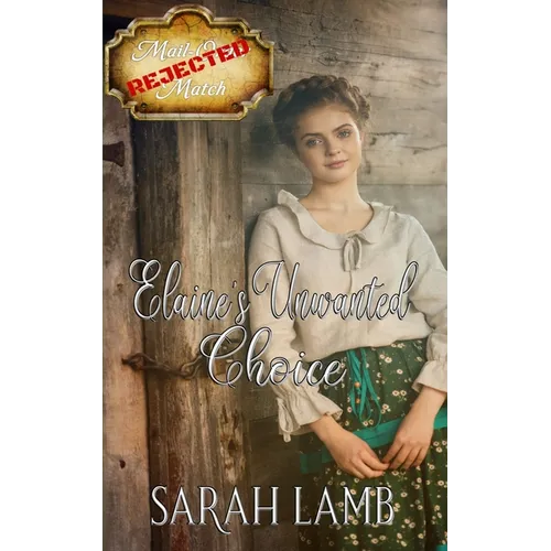 Elaine's Unwanted Choice (Rejected Mail-Order Match Book 1) - Paperback