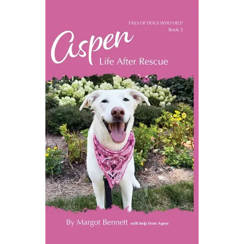 Aspen, Life After Rescue: Book 5 - Hardcover